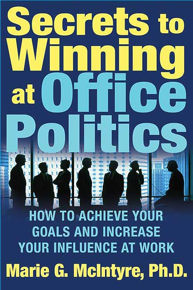 How to Navigate Corporate Office Politics & Create Strategics Work-Friendly Workplace